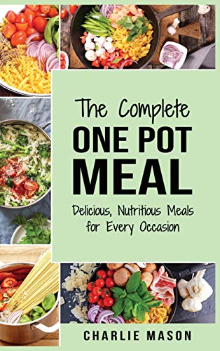 Beispielbild fr One Pot Cookbook: One Pot Meals Delicious One Pot Cooking Nutritious Meals One Pot Cooking Recipe Book:: One Pot Meals Delicious One Pot zum Verkauf von Buchpark