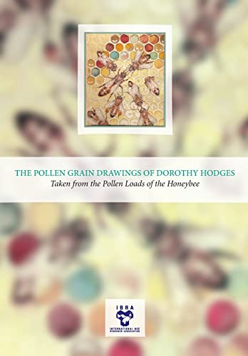 Stock image for The Pollen Grain Drawings of Dorothy Hodges: Taken from the Pollen Loads of the Honeybee for sale by GreatBookPrices