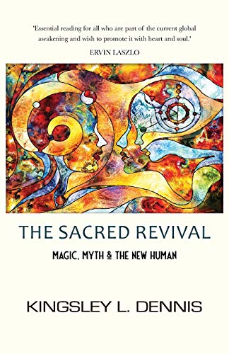 Beispielbild fr The Sacred Revival: Magic, Myth & the New Human zum Verkauf von Buchpark