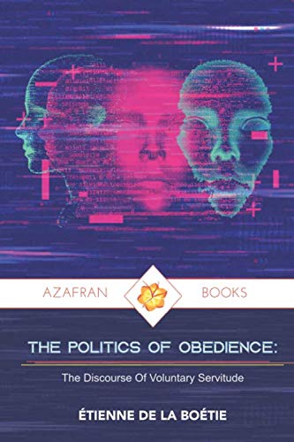 Imagen de archivo de THE POLITICS OF OBEDIENCE :: The Discourse Of Voluntary Servitude a la venta por GF Books, Inc.