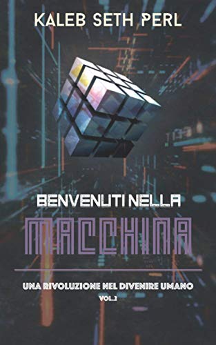 Stock image for Benvenuti nella Macchina: Una Rivoluzione nel Divenire Umano (Italian Edition) for sale by GF Books, Inc.