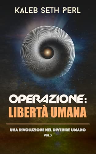 Stock image for Operazione Libert Umana: una rivoluzione nel divenire umano (Italian Edition) for sale by GF Books, Inc.