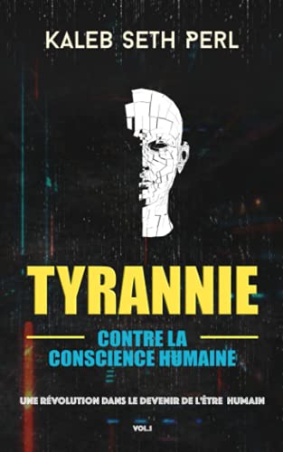 Stock image for Tyrannie contre la conscience humaine: Une rvolution dans le devenir de l?tre humain (French Edition) for sale by GF Books, Inc.