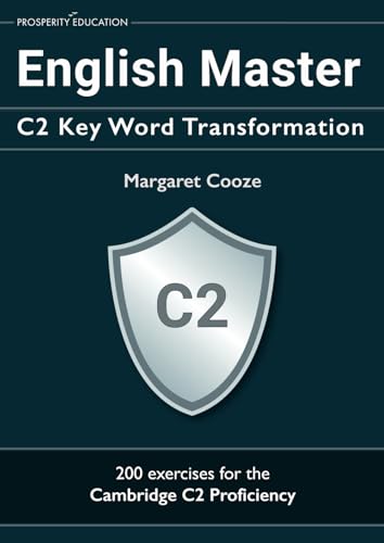 Imagen de archivo de English Master C2 Key Word Transformation: 20 practice tests for the Cambridge C2 Proficiency: 200 test questions with answer keys a la venta por California Books