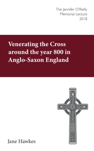 Beispielbild fr Venerating the Cross around the year 800 in Anglo-Saxon England: The Jennifer O?Reilly Memorial Lecture 2018 zum Verkauf von Book Deals