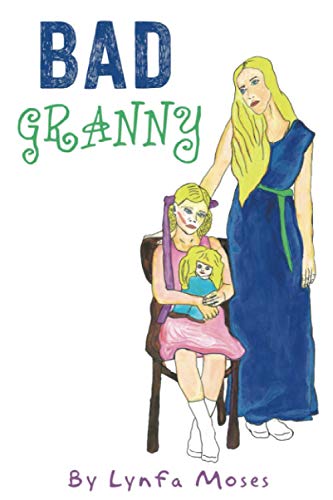 Beispielbild fr Bad Granny: A little girl scarred for life. A neglectful granny. A family rift. zum Verkauf von Reuseabook