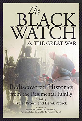 Beispielbild fr The Black Watch and the Great War Rediscovered Histories from the Regimental Family zum Verkauf von PBShop.store US