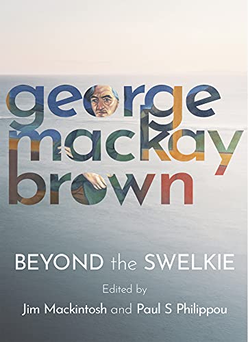 Stock image for Beyond the Swelkie: A Collection of New Poems & Essays to Mark the Centenary of George Mackay Brown (1921-1996) for sale by WorldofBooks