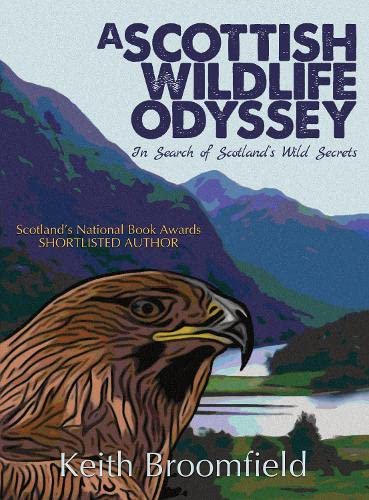 Stock image for A Scottish Wildlife Odyssey: In Search of Scotland's Wild Secrets for sale by WorldofBooks