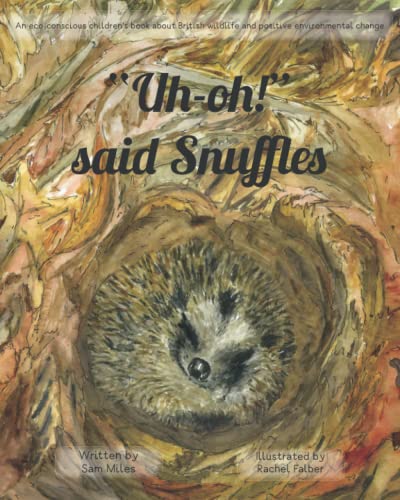 Beispielbild fr "Uh-oh!" Said Snuffles: An eco-conscious childrens book about British wildlife and positive environmental change: 2 zum Verkauf von WorldofBooks