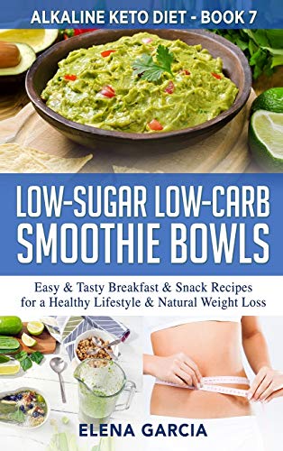 Stock image for Low-Sugar Low-Carb Smoothie Bowls: Easy & Tasty Breakfast & Snack Recipes for a Healthy Lifestyle & Natural Weight Loss for sale by ThriftBooks-Dallas