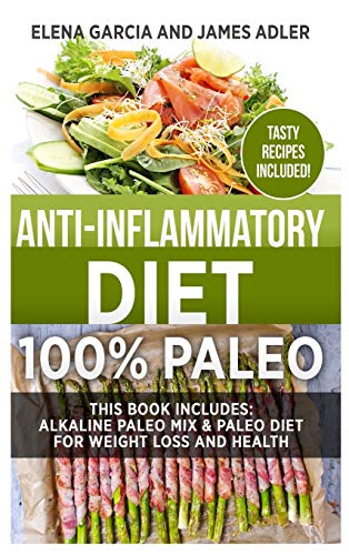 Stock image for Anti-Inflammatory Diet: 100% Paleo: Alkaline Paleo Mix Paleo Diet for Weight Loss and Health (Clean Eating, Nutrition) for sale by Blue Vase Books