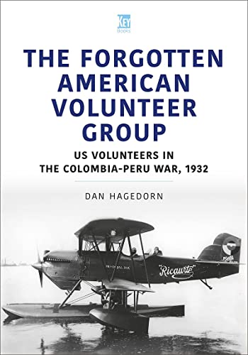 Beispielbild fr The Forgotten American Volunteer Group: Us Volunteers in the Colombia-Peru War, 1932 zum Verkauf von Revaluation Books