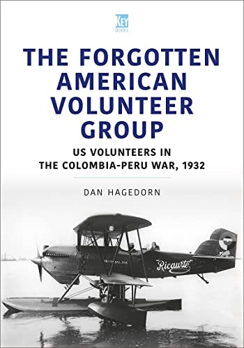 Stock image for The Forgotten American Volunteer Group: US Volunteers in the Colombia?Peru War, 1932 for sale by Books Unplugged