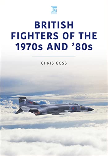 9781913870393: British Fighters of the 1970s and '80s (Historic Military Aircraft Series)