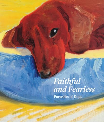 Imagen de archivo de Faithful and Fearless: Portraits of Dogs a la venta por Brook Bookstore