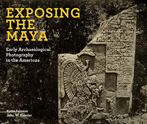 Stock image for Exposing the Maya Early Archaeological Photography in the Americas for sale by Lakeside Books