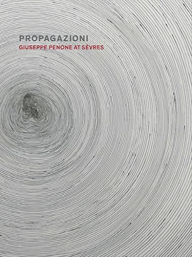 Beispielbild fr Propagazioni: Giuseppe Penone at S�vres zum Verkauf von Housing Works Online Bookstore