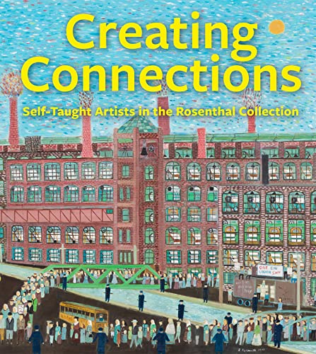 Beispielbild fr Creating Connections: Self-taught Artists in the Rosenthal Collection zum Verkauf von ANARTIST