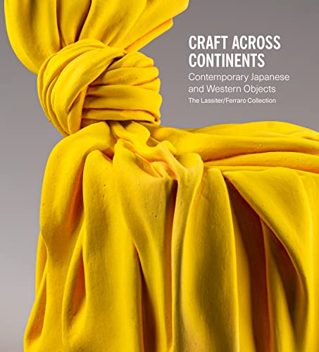 Stock image for Craft Across Continents : Contemporary Japanese and Western Objects: the Lassiter / Ferraro Collection for sale by GreatBookPrices