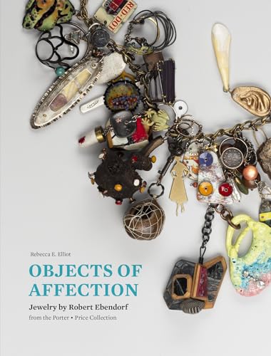 Beispielbild fr Objects of Affection: Jewelry by Robert Ebendorf from the Porter - Price Collection zum Verkauf von Monster Bookshop