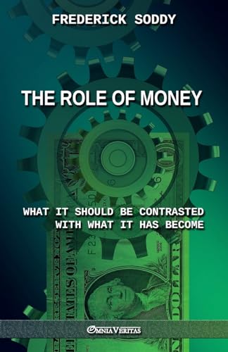 Beispielbild fr The Role of Money - what it should be contrasted with what it has become: New edition zum Verkauf von GreatBookPrices