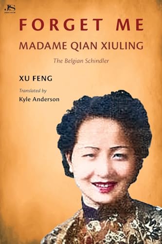 Imagen de archivo de Forget Me: Madame Qian Xiuling-The Belgian Schindler a la venta por California Books