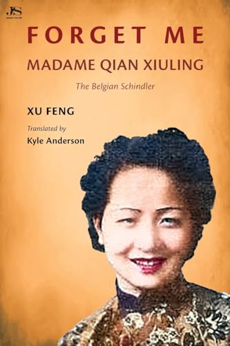 Stock image for Forget Me: Madame Qian Xiuling-The Belgian Schindler for sale by California Books