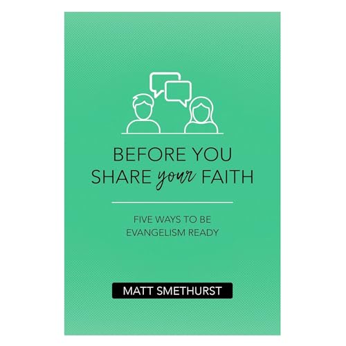 Stock image for Before You Share Your Faith: Five Ways to Be Evangelism Ready for sale by BooksRun