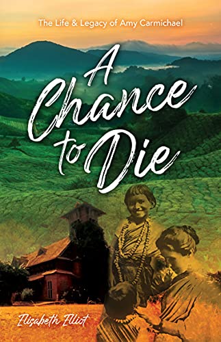 9781913896881: A Chance to Die: The life and legacy of Amy Carmichael