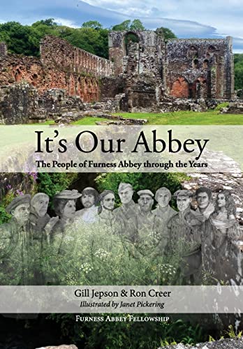 Imagen de archivo de It's Our Abbey: The People of Furness Abbey through the Years a la venta por GreatBookPrices