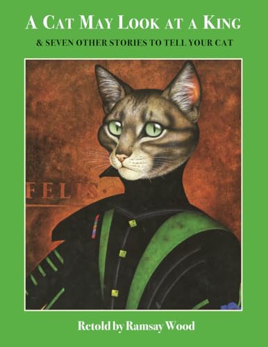 Imagen de archivo de A Cat May Look at a King: Seven other Stories to tell your Cat a la venta por GoodwillNI