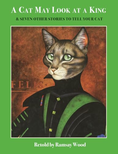 Stock image for A Cat May Look at a King: & Seven other Stories to tell your Cat for sale by HPB-Ruby