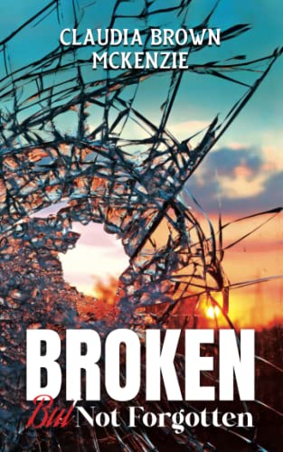 Stock image for Broken But Not Forgotten for sale by WorldofBooks