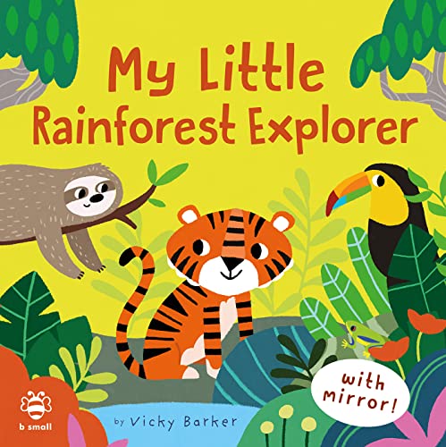 Beispielbild fr My Little Rainforest Explorer: Mirror Book! (Mirror books) zum Verkauf von WorldofBooks