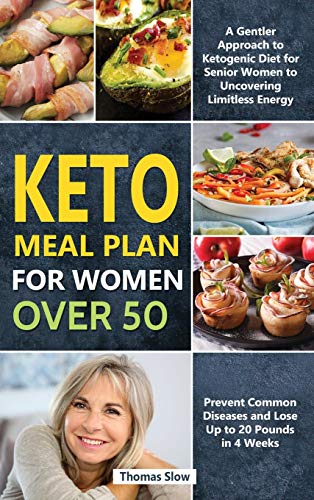 Stock image for Keto Meal Plan for Women Over 50: A Gentler Approach to Ketogenic Diet for Senior Women to Uncovering Limitless Energy, Prevent Common Diseases and Lo for sale by ThriftBooks-Atlanta