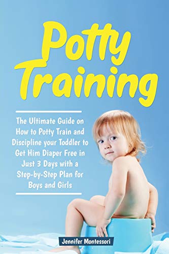 Beispielbild fr Potty Training in 3 Days: The Ultimate Guide on How to Potty Train and Discipline your Toddler to Get Him Diaper Free in Just a Weekend with a Step-by-Step Plan for Boys and Girls zum Verkauf von PlumCircle