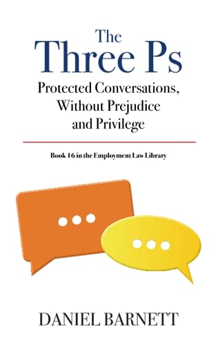 Beispielbild fr The Three Ps: Protected Conversations, Without Prejudice, and Privilege: 16 (Employment Law Library) zum Verkauf von WorldofBooks