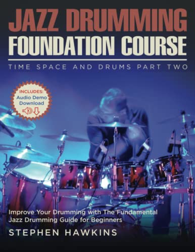 Imagen de archivo de Jazz Drumming Foundation: Improve Your Drumming with The Fundamental Jazz Drumming Guide for Beginners (Time Space and Drums) a la venta por HPB-Diamond