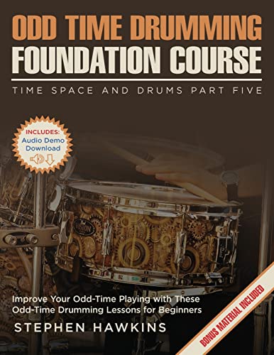 Imagen de archivo de Odd Time Drumming Foundation: Improve Your Odd-Time Playing with These Odd-Time Drumming Lessons for Beginners a la venta por GreatBookPrices