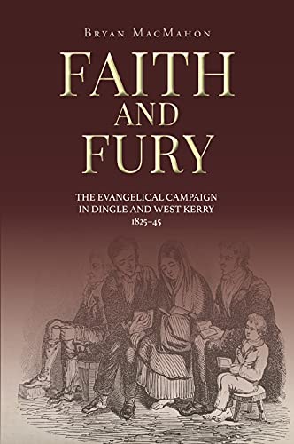 Stock image for Faith and Fury: The evangelical campaign in Dingle and West Kerry, 1825-45 for sale by Books From California