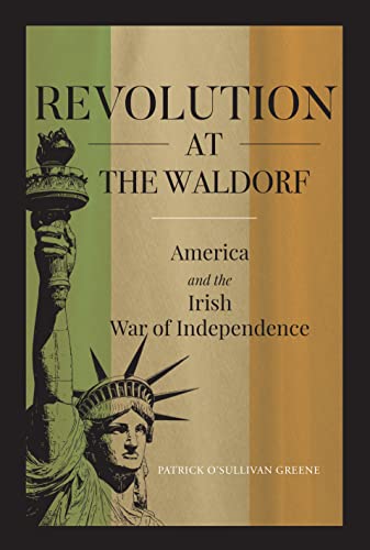 Beispielbild fr Revolution at the Waldorf: America and the Irish War of Independence zum Verkauf von WorldofBooks