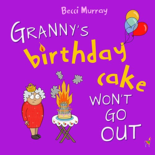 Stock image for Granny's Birthday Cake Won't Go Out: a funny picture book about birthdays for children aged 3 - 7 years (Granny's Blunders) for sale by GF Books, Inc.