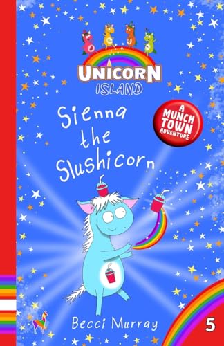 Stock image for Sienna the Slushicorn: Unicorn Island Book 5: early readers age 5-7 for sale by Book Deals