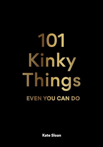  Kate Sloan, 101 Kinky Things Even You Can Do