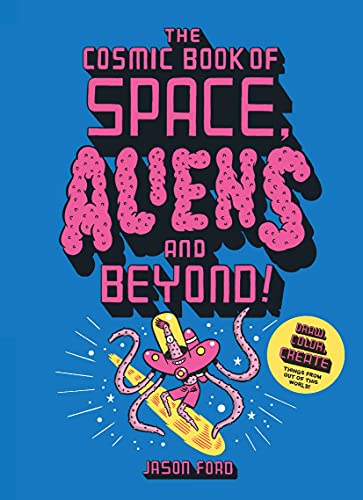 Imagen de archivo de The Cosmic Book of Space, Aliens and Beyond: Draw, colour, create things from out of this world! a la venta por Zoom Books Company