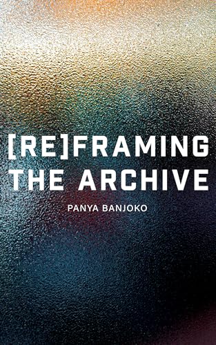 9781913958275: Reframing the Archive