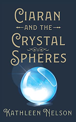 Imagen de archivo de Ciaran and the Crystal Spheres a la venta por ThriftBooks-Atlanta