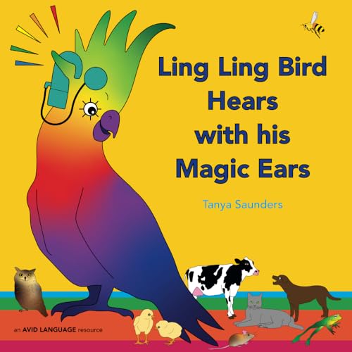 Stock image for Ling Ling Bird Hears with his Magic Ears: exploring fun 'learning to listen' sounds for early listeners for sale by Front Cover Books