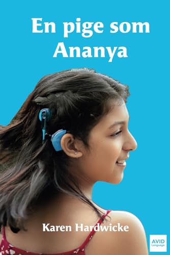 Imagen de archivo de En pige som Ananya: en fortlling fra virkeligheden om en inspirerende pige, som er dv og har cochlear implantater (Danish Edition) a la venta por California Books